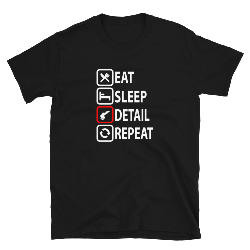 Eat Sleep Detail Repeat T-Shirt