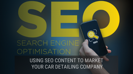 Using SEO Content to Market your Car Detailing Company